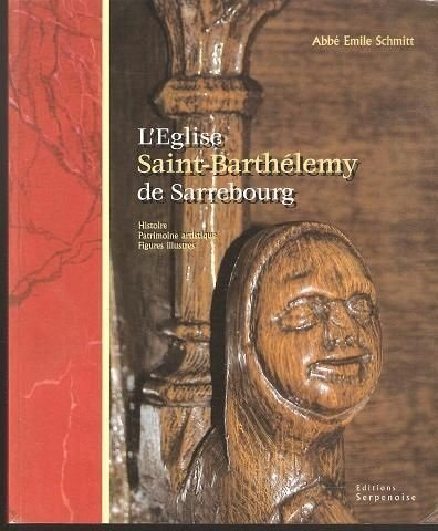 L'église Saint-Barthélemy de Sarrebourg : histoire, patrimoine artistique, figures illustres