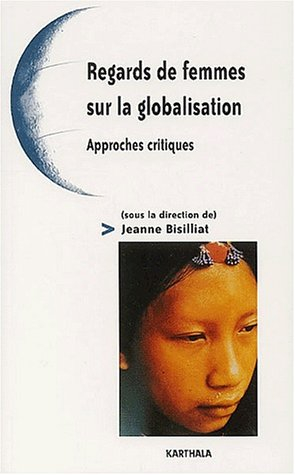 Regards de femmes sur la globalisation : approches critiques