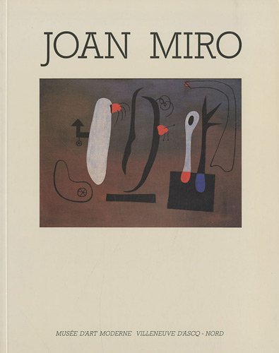 Joan Miro : exposition, Musée d'art moderne, Villeneuve d'Ascq, 18 janvier-16 mars 1986
