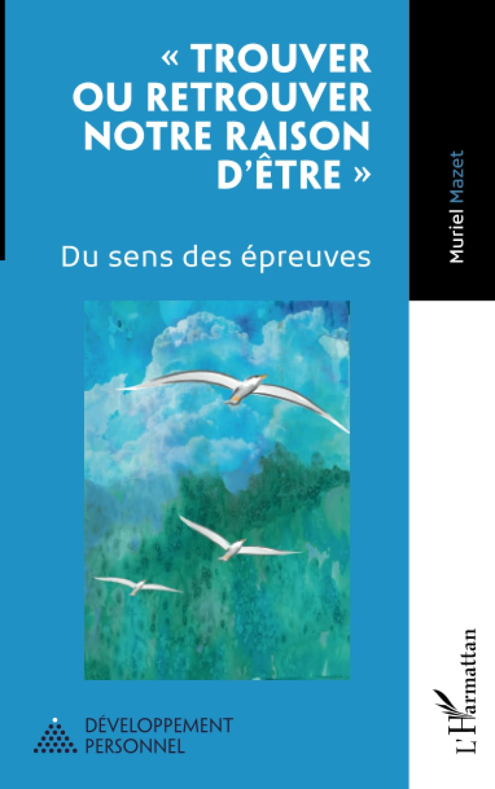 Trouver ou retrouver notre raison d'être : du sens des épreuves