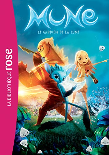 Mune, le gardien de la lune : le roman du film