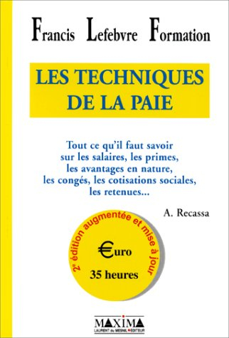 Les techniques de la paie : tout ce qu'il faut savoir sur les salaires, les primes, les avantages en