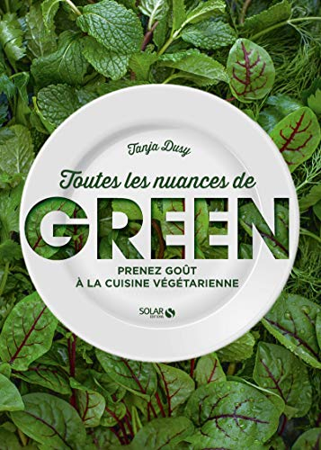 Toutes les nuances de green : prenez goût à la cuisine végétarienne