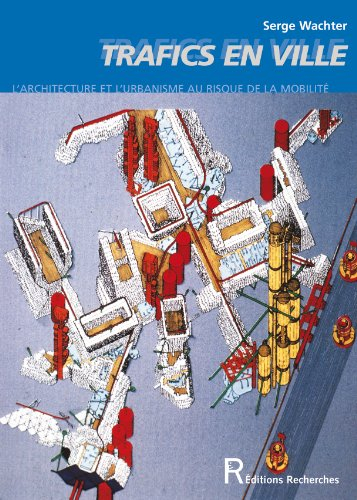 Trafics en ville : l'architecture et l'urbanisme au risque de la mobilité