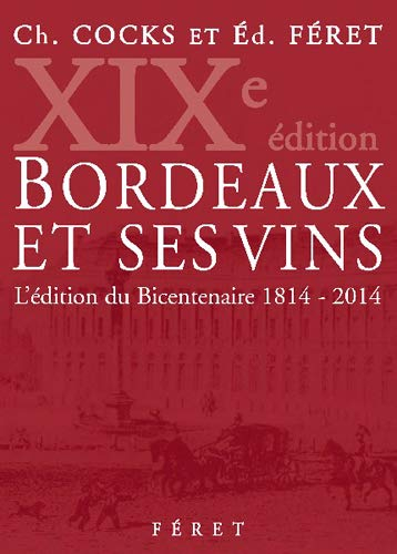 Bordeaux et ses vins : classés par ordre de mérite dans chaque commune : l'édition du bicentenaire, 