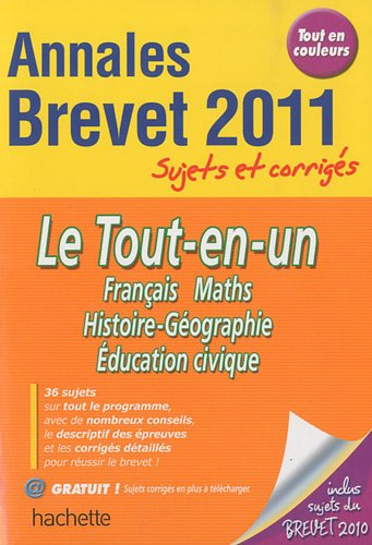 Le tout-en-un, français, maths, histoire-géographie, éducation civique : annales brevet 2011, sujets