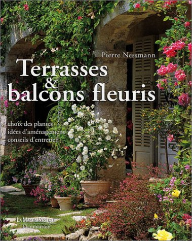 Terrasses & balcons fleuris : choix des plantes, idées d'aménagement, conseils d'entretien