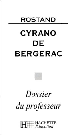 Cyrano de Bergerac, Rostand : dossier du professeur