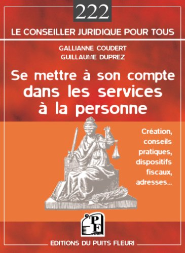 Se mettre à son compte dans les services à la personne : cadres pratique, juridique, social et fisca