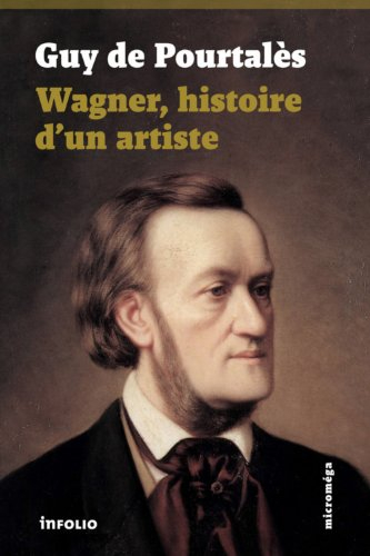 Wagner : histoire d'un artiste
