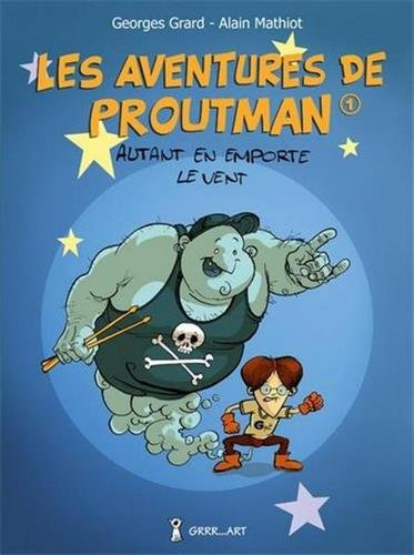 Les aventures de Proutman. Vol. 1. Autant en emporte le vent