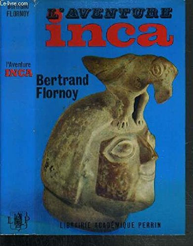 bertrand flornoy. l'aventure inca. nouvelle édition