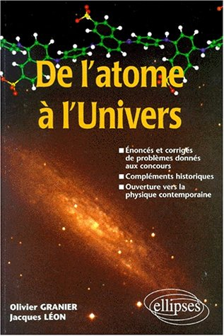 de l'atome à l'univers : Énoncés et corrigés de problèmes donnés aux concours compléments historique