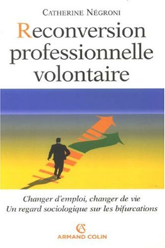 Reconversion professionnelle volontaire : changer d'emploi, changer de vie : un regard sociologique 