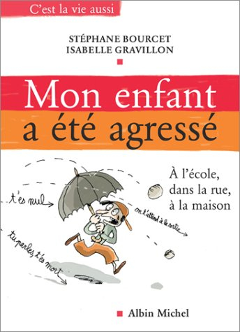 Mon enfant a été agressé : dans la rue, à l'école, à la maison