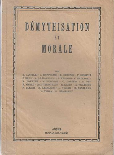 demythisation et morale: actes du colloque organise par le centre international d'etudes humanistes 