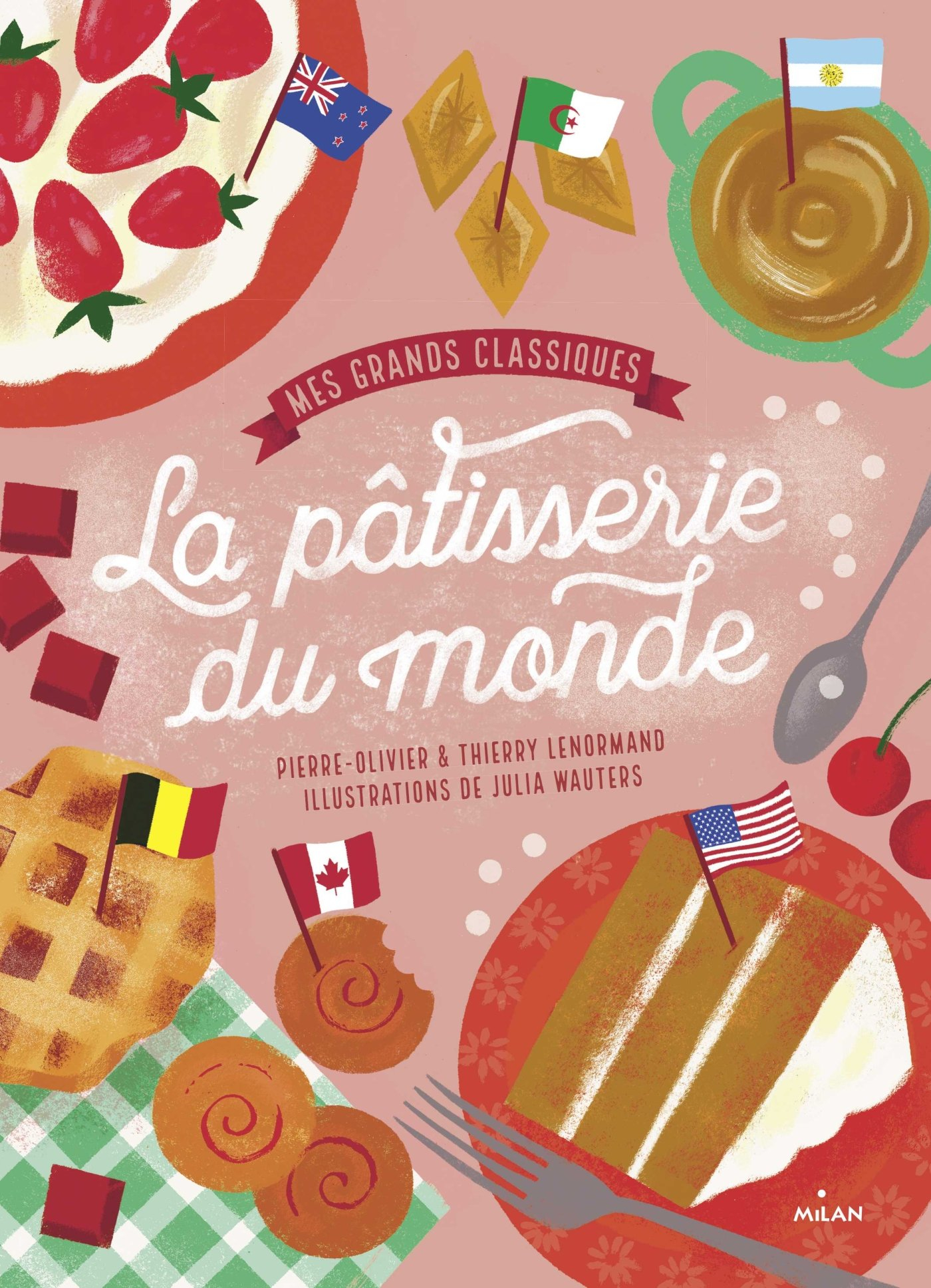 La patisserie du monde : mes grands classiques