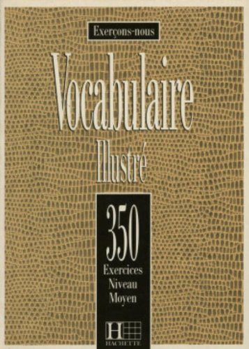 Vocabulaire illustré : 350 exercices, niveau moyen : livre de l'élève