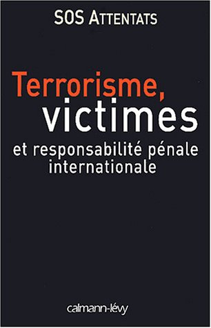 Terrorisme, victimes et responsabilité pénale internationale
