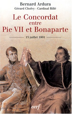 Le concordat entre Pie VII et Bonaparte : 15 juillet 1801 : bicentenaire d'une réconciliation