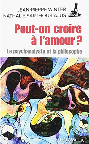 Peut-on croire à l'amour ? : le psychanalyste et la philosophe