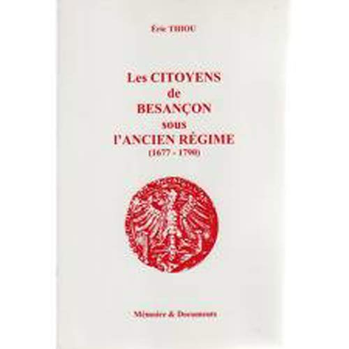 Les citoyens de Besançon sous l'Ancien Régime : 1677-1790