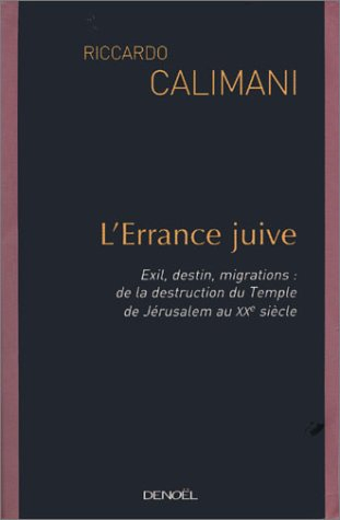 L'errance juive : exil, destin, migrations : de la destruction du Temple de Jérusalem au XXe siècle