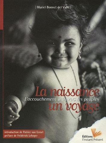 La naissance, un voyage : l'accouchement à travers les peuples