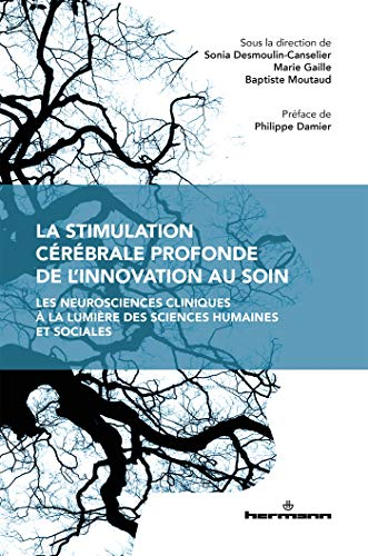La stimulation cérébrale profonde, de l'innovation au soin : les neurosciences cliniques à la lumièr