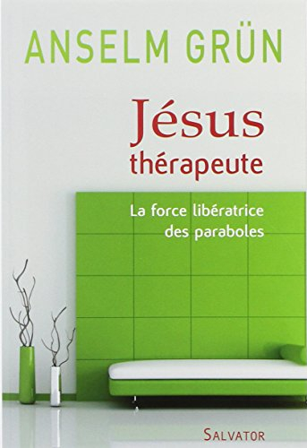Jésus thérapeute : la force libératrice des paraboles