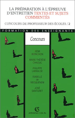 La Préparation à l'épreuve d'entretien : textes et sujets commentés, concours de professeur des écol