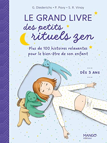 Le grand livre des petits rituels zen : plus de 100 histoires relaxantes pour le bien-être de son en