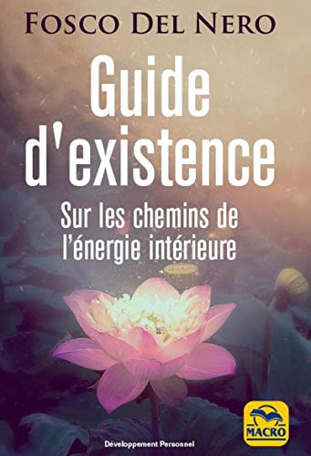 Guide d'existence : sur les chemins de l'énergie intérieure