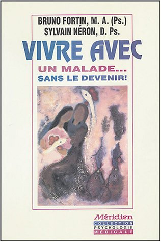 Vivre avec un malade... sans le devenir !