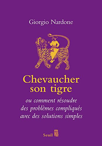 Chevaucher son tigre : l'art du stratagème, ou comment résoudre des problèmes compliqués avec des so