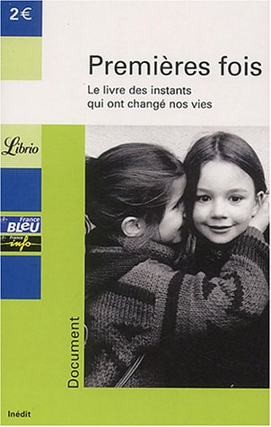 Premières fois : le livre des instants qui ont changé nos vies
