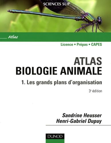 Atlas de biologie animale. Vol. 1. Les grands plans d'organisation : licence, prépas, Capes
