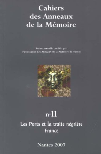 Cahiers des Anneaux de la mémoire, n° 11. Les ports et la traite négrière, France