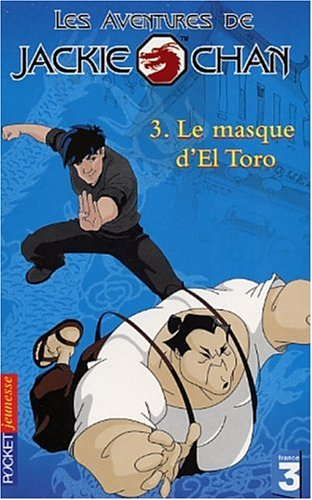 Les aventures de Jackie Chan. Vol. 3. Le masque d'El Torro