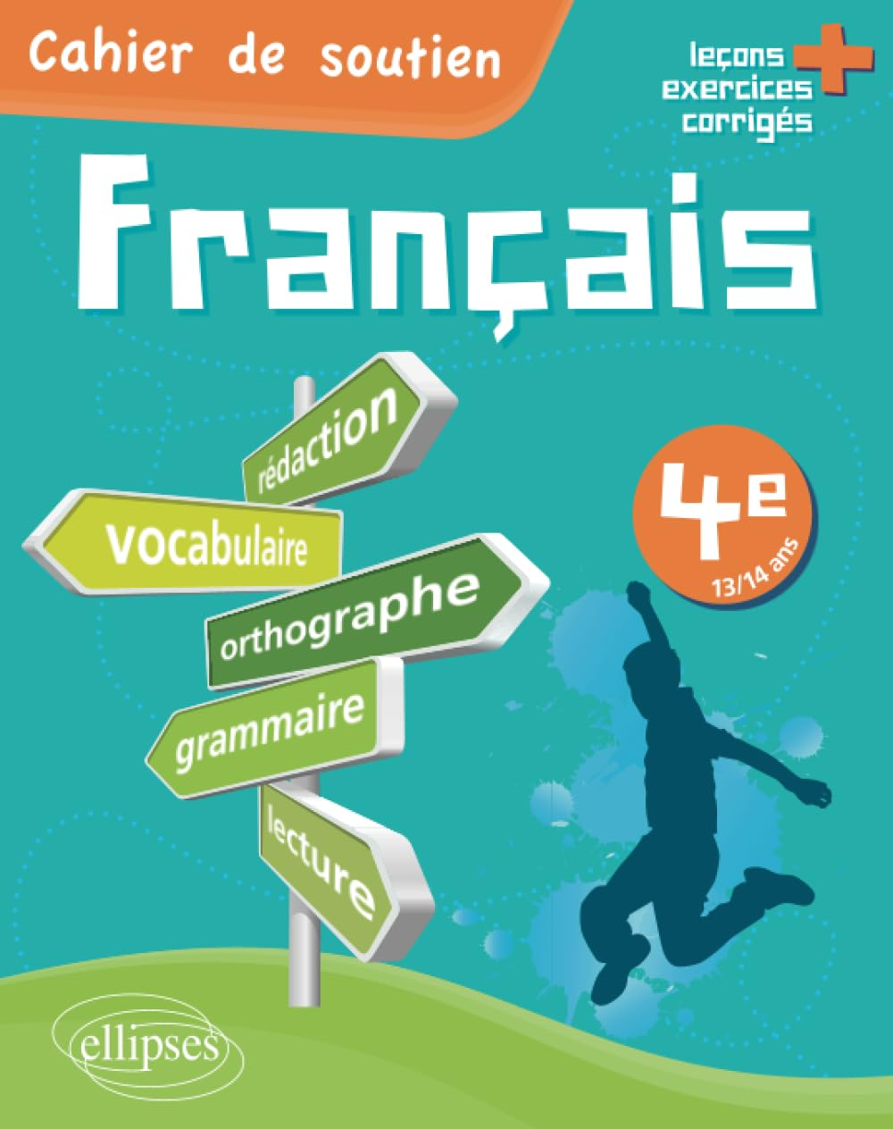 Français 4e, 13-14 ans : leçons + exercices corrigés