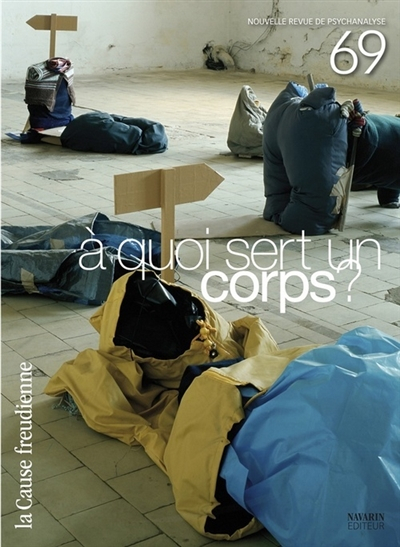 Cause freudienne (La), n° 69. A quoi sert un corps ?