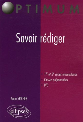 Savoir rédiger : 1er et 2e cycles universitaires, classes préparatoires, BTS