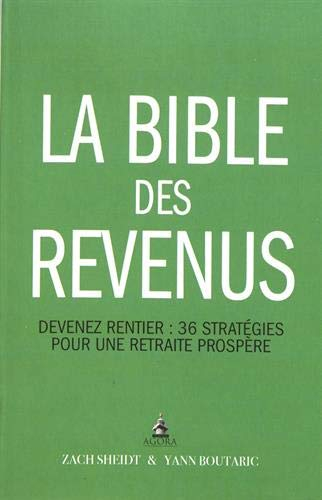 La bible des revenus : devenez rentier : 36 stratégies pour une retraite prospère