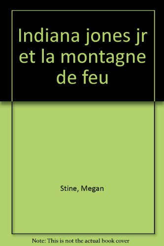 Indiana Jones Jr et la montagne de feu