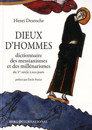 Dieux d'hommes : dictionnaire des messianismes et des millénarismes du 1er siècle à nos jours