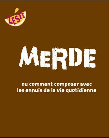 merde ou comment composer avec les ennuis de la vie quotidienne