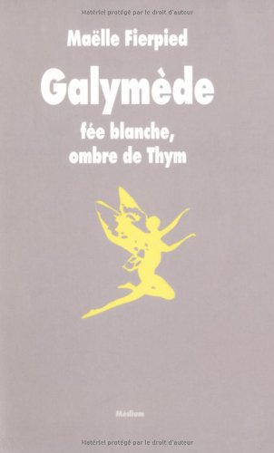 Galymède fée blanche, ombre de Thym