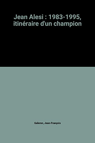 Jean Alesi : 1983-1995, itinéraire d'un champion
