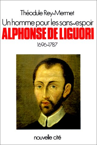 Un Homme pour les sans espoir : Alphonse de Liguori