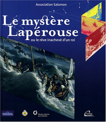 Le mystère Lapérouse ou Le rêve inachevé d'un roi